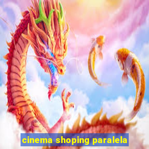 cinema shoping paralela